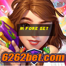 m fore bet