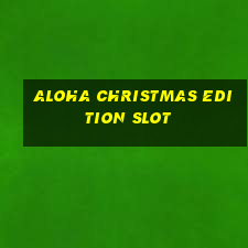 aloha christmas edition slot