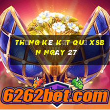 THỐNG KÊ KẾT QUẢ XSBN ngày 27