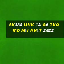 sv388 link đá gà thomo mới nhất 2022