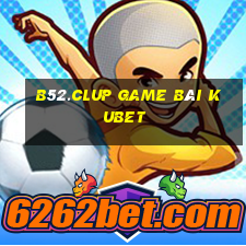 B52.Clup Game Bài Kubet