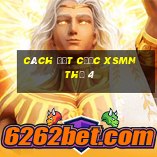 Cách đặt cược XSMN Thứ 4