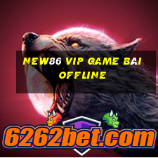 New86 Vip Game Bài Offline