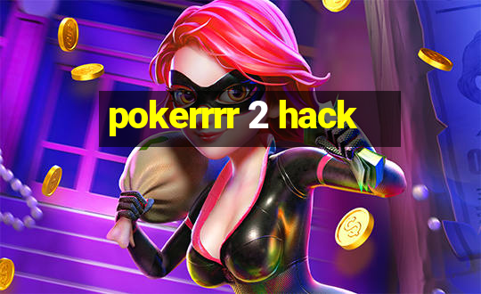 pokerrrr 2 hack