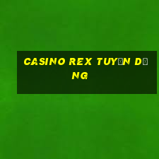 casino rex tuyển dụng