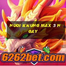 nuoi khung max 3 ngay