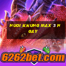 nuoi khung max 3 ngay