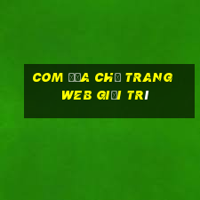 com Địa chỉ trang web giải trí