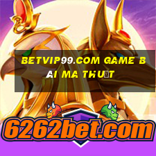 Betvip99.Com Game Bài Ma Thuật