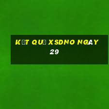 kết quả XSDNO ngày 29