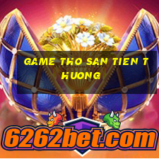 game tho san tien thuong