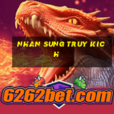 nhan sung truy kich