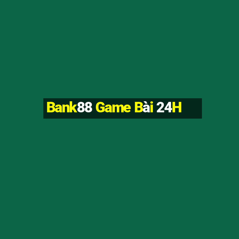 Bank88 Game Bài 24H