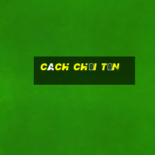 cách chơi tấn