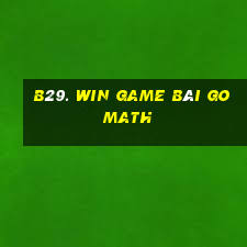 B29. Win Game Bài Go Math