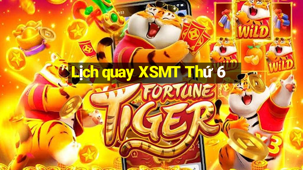 Lịch quay XSMT Thứ 6