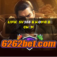 link sv388 không bị chặn