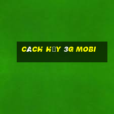 cách hủy 3g mobi