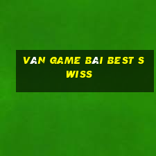 Ván game bài Best Swiss