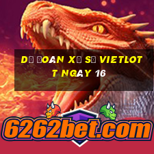 Dự Đoán Xổ Số vietlott ngày 16