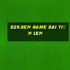 B29.Ben Game Bài Tiến Lên