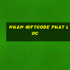 nhan giftcode phat loc