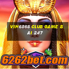 Vin6868 Club Game Bài 247