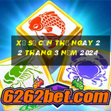 xổ số cần thơ ngày 22 tháng 3 năm 2024