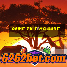 game tx tặng code