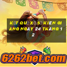 kết quả xổ số kiên giang ngày 24 tháng 12