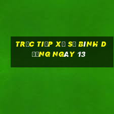 Trực tiếp Xổ Số bình dương ngày 13