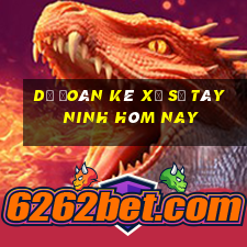 Dự Đoán kê xổ số Tây Ninh hôm nay