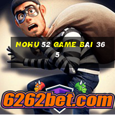 Nohu 52 Game Bài 365