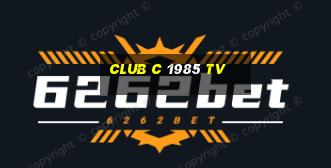 club c 1985 tv