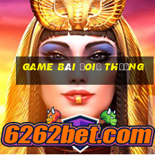 game bài đoiỉ thưởng