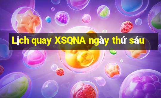 Lịch quay XSQNA ngày thứ sáu