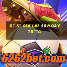 xổ số gia lai 30 ngày trước