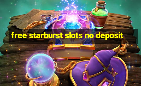 free starburst slots no deposit