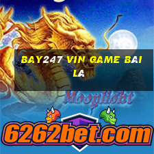 Bay247 Vin Game Bài Lá