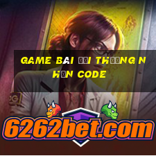 game bài đổi thưởng nhận code