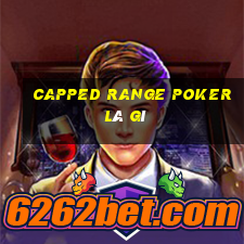 capped range poker là gì