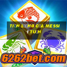 tiền lương của messi 1 tuần