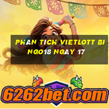 phân tích vietlott Bingo18 ngày 17