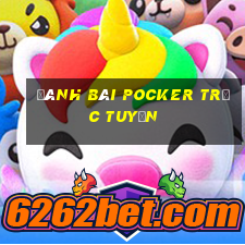 đánh bài Pocker trực tuyến