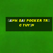 đánh bài Pocker trực tuyến