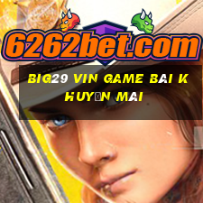 Big29 Vin Game Bài Khuyến Mãi