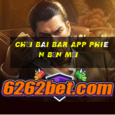 Chơi bài Bar APP Phiên bản mới