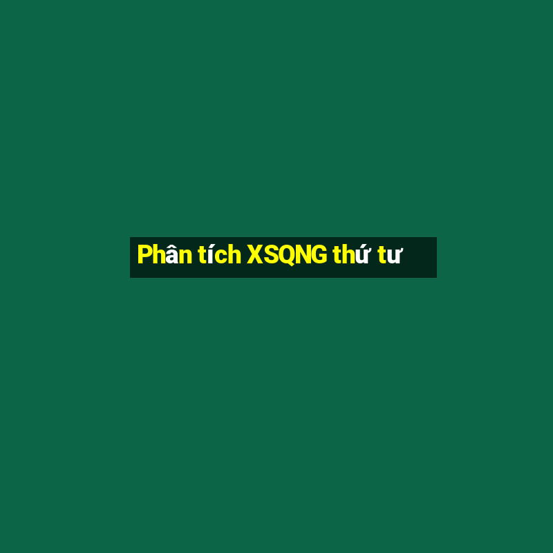 Phân tích XSQNG thứ tư