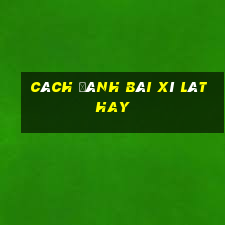 cách đánh bài xì lát hay