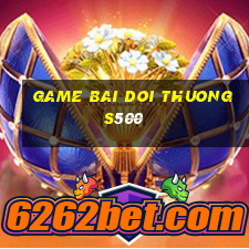 game bai doi thuong s500